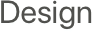 Design